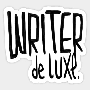 Writer de Luxe, For Author, Novelist, Writer Sticker